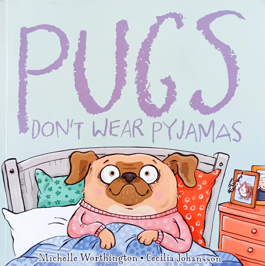 Pugs Don't wear pyjamas