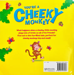 You're A Cheeky Monkey