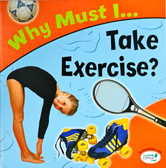 Take Exercise? Why Must I …