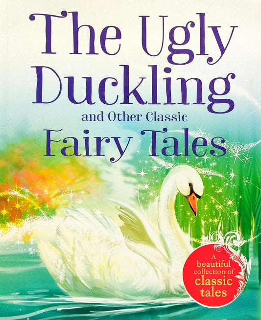 The Ugly Duckling and other Classic Fairy Tales